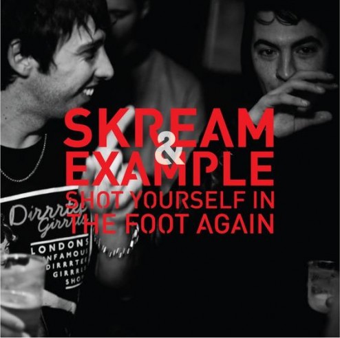 Skream and Example – Shot Yourself In The Foot Again