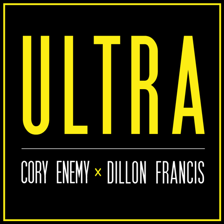 Cory Enemy & Dillon Francis – Ultra EP