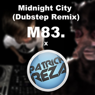 M83-Midnight City (PatrickReza Remix)