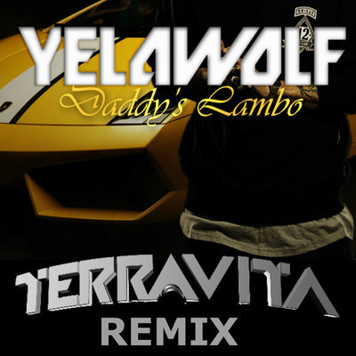 Yelawolf-Daddys Lambo (TERRAVITA Remix)