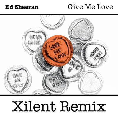 Ed Sheeran - Give Me Love (XILENT Remix)